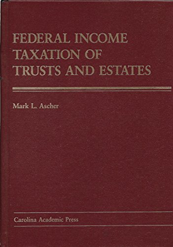 Federal Income Taxation of Trusts and Estates (9780890893357) by Ascher, Mark L.