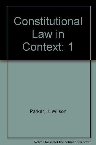 Constitutional Law in Context (9780890894200) by Parker, J. Wilson; Davison, Douglas M.; Finkelman, Paul