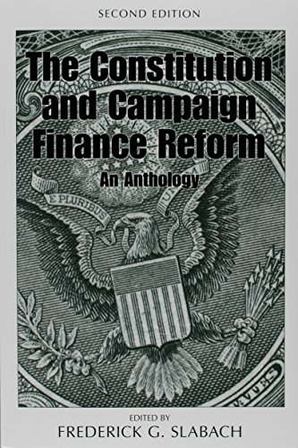 Constitution And Campaign Finance Reform: An Anthology: 2nd Ed