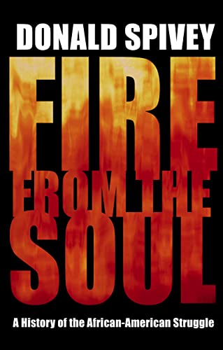 Fire From the Soul: A History of the African-American Struggle (9780890894323) by Spivey, Donald