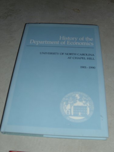 Imagen de archivo de History of the Department of Economics, University of North Carolina at Chapel Hill, 1901-1990 a la venta por Persephone's Books