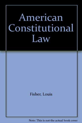 American Constitutional Law (9780890894583) by Louis Fisher