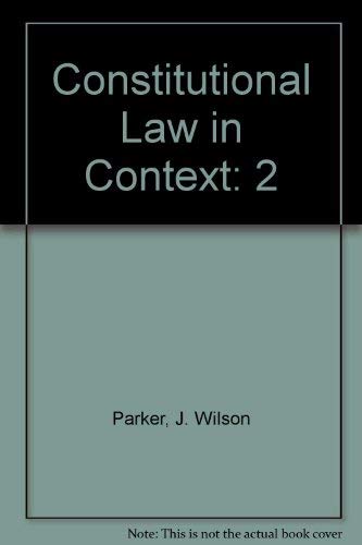 Constitutional Law in Context, 2 Volume Set (Carolina Academic Press Law Casebook Series) (9780890895221) by Parker, J. Wilson; Davison, Douglas M.; Finkelman, Paul