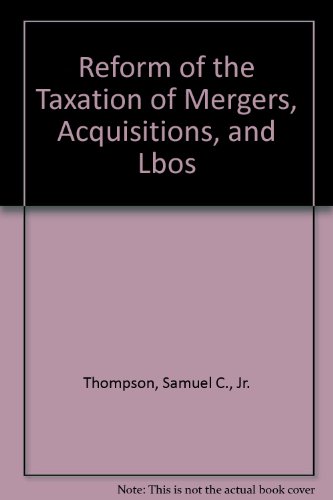 9780890895344: Reform of the Taxation of Mergers, Acquisitions, and Lbos