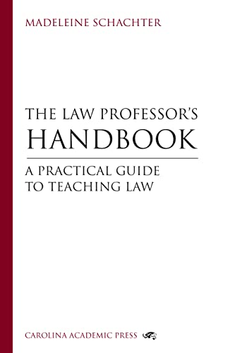 Imagen de archivo de The Law Professor's Handbook: A Practical Guide to Teaching Law Students a la venta por ZBK Books
