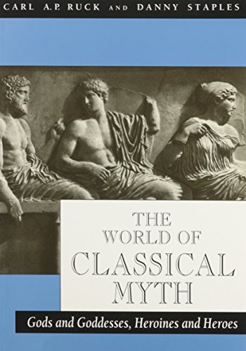 

The World of Classical Myth: Gods and Goddesses, Heroines and Heroes