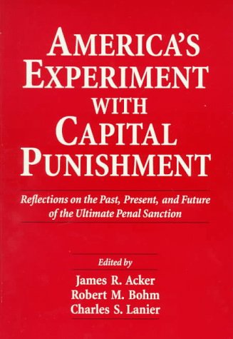 Beispielbild fr America's Experiment With Capital Punishment: Reflections on the Past, Present, and Future of the Ultimate Penal Sanction zum Verkauf von HPB Inc.