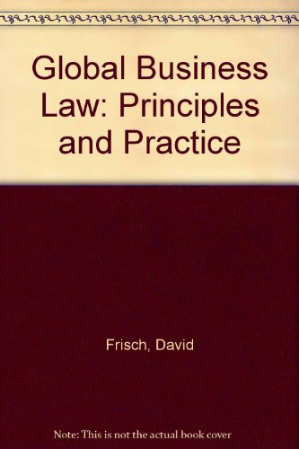 Global Business Law: Principles and Practice (9780890896846) by Frisch, David