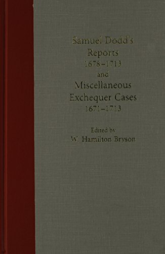 Samuel Dodd's Reports: 1678-1713 and Miscellaneous Exchequer Cases 1671-1713 (9780890896952) by Bryson, W. Hamilton