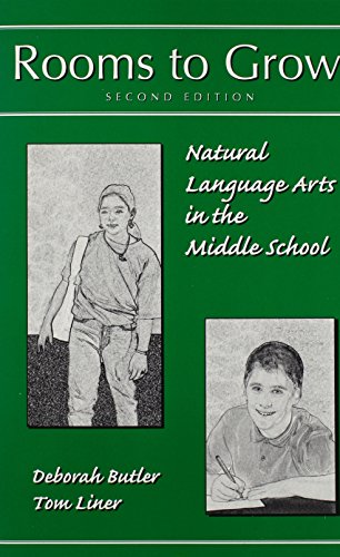 Rooms to Grow: Natural Language Arts in the Middle School (9780890896976) by Butler, Deborah; Liner, Tom