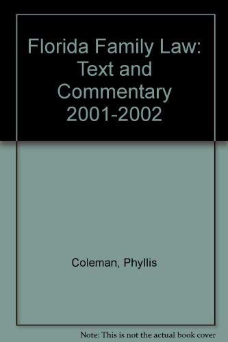 Florida Family Law: Text and Commentary 2001-2002 (9780890897089) by Unknown Author