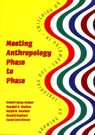 Stock image for Meeting Anthropology Phase to Phase: Growing Up, Spreading Out, Crowding In, Switching on for sale by Ergodebooks