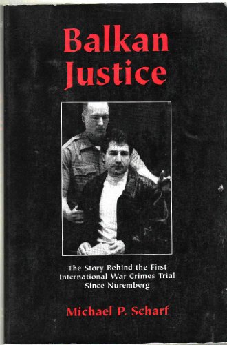 Beispielbild fr Balkan Justice : The Story Behind the First International War Crimes Trial since Nuremberg zum Verkauf von Better World Books
