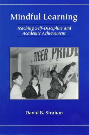 Imagen de archivo de Mindful Learning : Teaching Self-Discipline and Academic Accomplishment a la venta por Better World Books