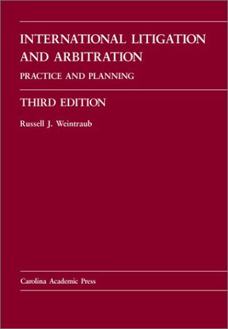 International Litigation and Arbitration: Practice and Planning (9780890899724) by Russell J. Weintraub