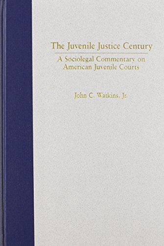 Beispielbild fr The Juvenile Justice Century: A Sociolegal Commentary on American Juvenile Courts zum Verkauf von Great Northern Books