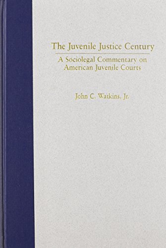 Imagen de archivo de The Juvenile Justice Century: A Sociolegal Commentary on American Juvenile Courts a la venta por Great Northern Books