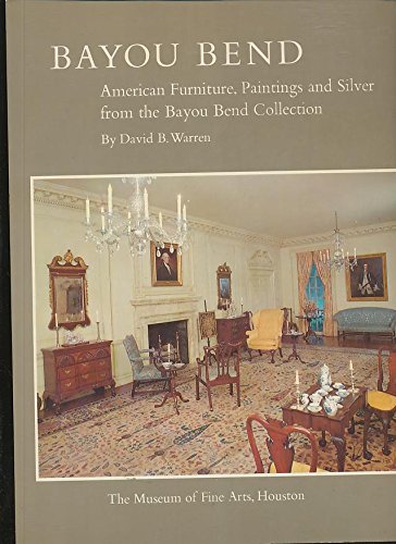 Beispielbild fr Bayou Bend: American Furniture, Paintings, and Silver from the Bayou Bend Collection zum Verkauf von Defunct Books