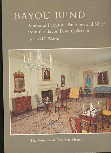 Stock image for Bayou Bend: American furniture, paintings, and silver from the Bayou Bend Collection for sale by Wonder Book