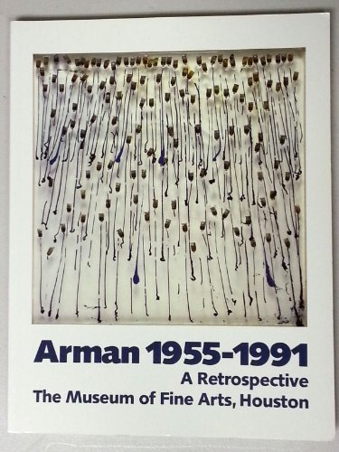 9780890900505: Arman, 1955-1991: A Retrospective