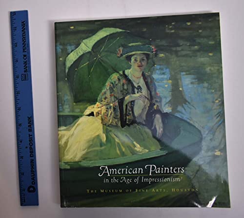 Beispielbild fr American Painters in the Age of Impressionism : Distributed for the Museum of Fine Arts, Houston zum Verkauf von Better World Books