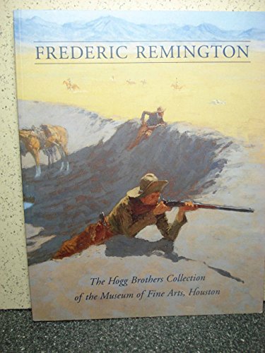 Beispielbild fr Frederic Remington: The Hogg Brothers Collection of the Museum of Fine Arts, Houston zum Verkauf von Wonder Book