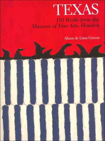 Stock image for Texas 150 Works from the Museum of Fine Arts, Houston for sale by Frank J. Raucci, Bookseller