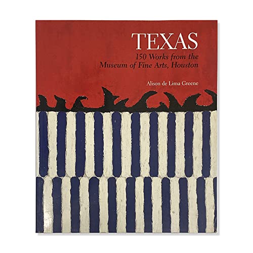 Texas 150 Works from the Museum of Fine Arts, Houston (9780890900956) by Greene, Alison De Lima