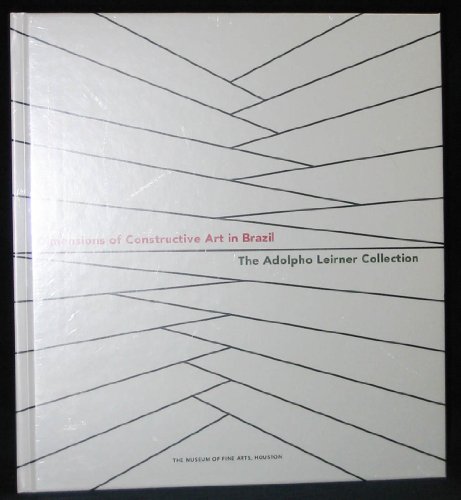 Beispielbild fr Dimensions of Constructive Arts in Brazil: The Adolpho Leirner Collection zum Verkauf von Moroccobound Fine Books, IOBA