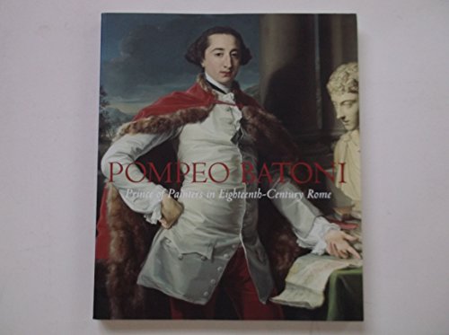 9780890901588: Pompeo Batoni - Prince of Painters in Eighteenth- Century Rome