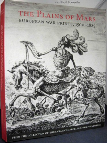 Stock image for The Plains of Mars: European War Prints, 1500-1825, from the Collection of the Sarah Campbell Blaffer Foundation for sale by HPB-Red