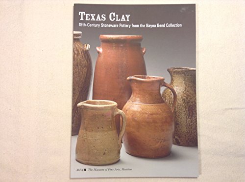 Beispielbild fr Texas Clay: 19th-Century Stoneware Pottery from the Bayou Bend Collection zum Verkauf von Hotdog1947