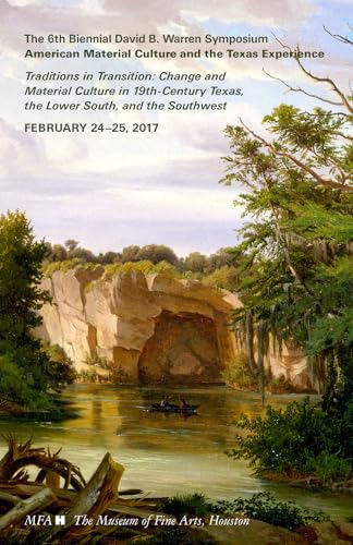 Stock image for Traditions in Transition: Change and Material Culture in 19th-Century Texas, the Lower South, and the Southwest for sale by HPB-Diamond