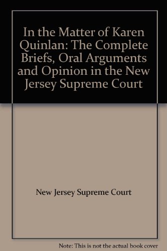 Beispielbild fr In the Matter of Karen Quinlan: The Complete Briefs, Oral Arguments and Opinion in the New Jersey Supreme Court zum Verkauf von Ergodebooks