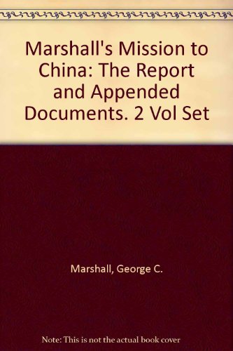 Beispielbild fr Marshall's Mission to China: December 1945-January 1947: The Report and Appended Documents (Volumes 1 and 2) zum Verkauf von Anybook.com