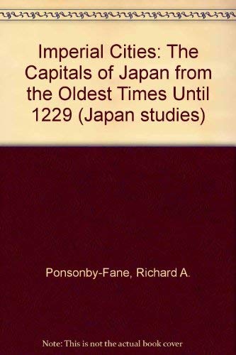 Imagen de archivo de Imperial Cities: The Capitals of Japan from the Oldest Times Until 1929. a la venta por Lawrence Jones Books