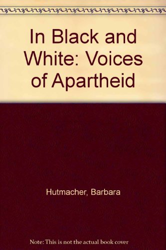 Imagen de archivo de In Black and White: Voices of Apartheid a la venta por SatelliteBooks