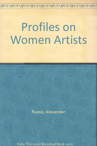 Profiles on Women Artists (9780890934678) by Russo, Alexander