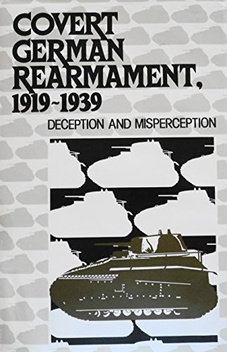 9780890935422: Covert German Rearmament, 1919-1939: Deception and Misperception (Foreign Intelligence Book Series)