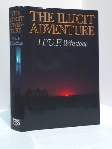The Illicit Adventure: The Story of Political and Military Intelligence in the Middle East from 1898 - Winstone, H. V. F.