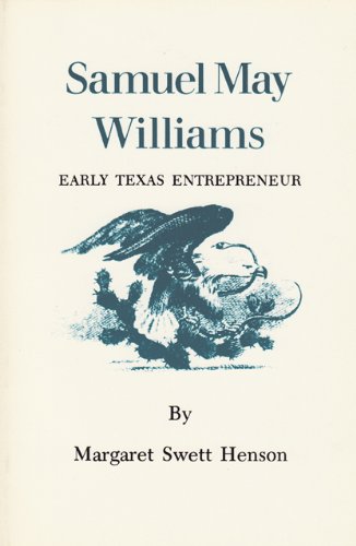 Imagen de archivo de Samuel May Williams: Early Texas Entrepreneur a la venta por Books From California