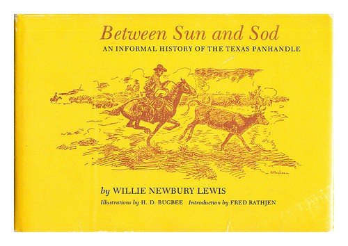 Stock image for Between Sun and Sod: An Informal History of the Texas Panhandle for sale by Half Price Books Inc.