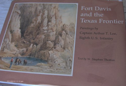 Stock image for Fort Davis and the Texas Frontier: Paintings By Captain Arthur T. Lee, Eighth U.S. Infantry for sale by Xochi's Bookstore & Gallery