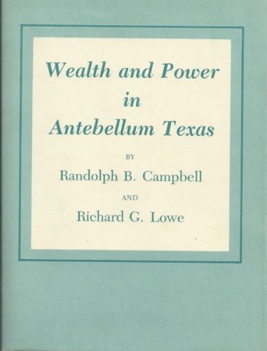 Beispielbild fr Wealth and Power in Antebellum Texas zum Verkauf von Front Cover Books