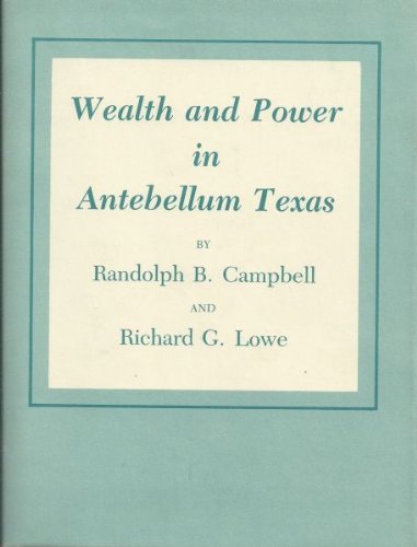 Imagen de archivo de Wealth and Power in Antebellum Texas a la venta por Front Cover Books