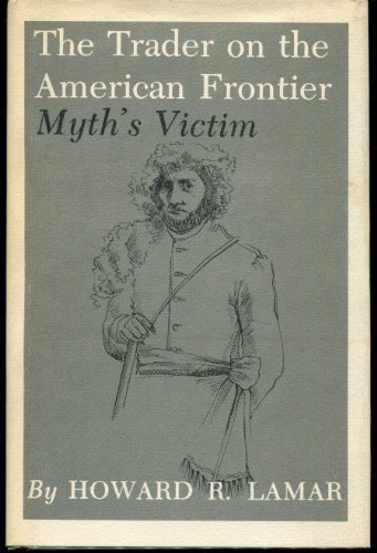 Beispielbild fr Trader On The American Frontier-Myth'S Victim: Myth's Victim: 2 (Elma Dill Russell Spencer the West and Southwest) zum Verkauf von Books From California