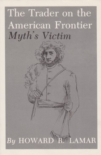 Stock image for The Trader on the American Frontier; Myth's Victim for sale by Gil's Book Loft
