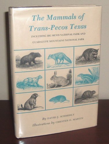 Stock image for The Mammals of Trans-Pecos Texas: Including Big Bend National Park and Guadalupe Mountains National Park for sale by Bookmarc's