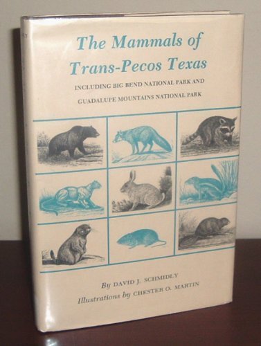 Stock image for The Mammals of Trans-Pecos Texas: Including Big Bend National Park and Guadalupe Mountains National Park (W. L. Moody, Jr., Natural History (Hardcover)) for sale by HPB-Red