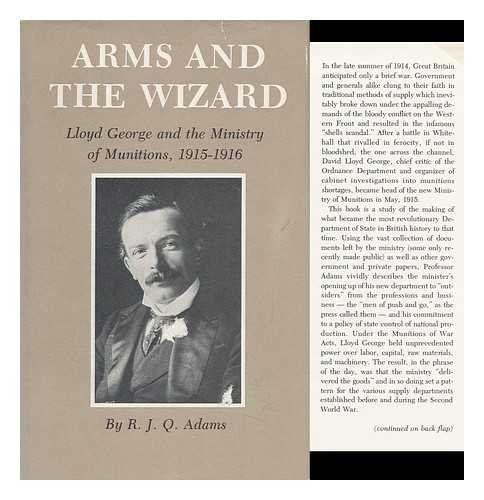 Beispielbild fr Arms and the Wizard : Lloyd George and the Ministry of Munitions, 1915-1916 zum Verkauf von Better World Books